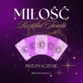 Tarot, karty tarota, rozkład miłosny, miłość, przeznaczenie
